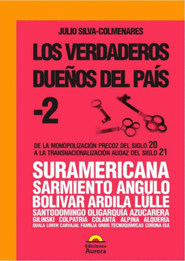 LOS VERDADEROS DUE�OS DEL PA�S 2. DE LA MONOPOLIZACI�N PRECOZ DEL SIGLO 20 A LA TRANSNACIONALIZACI�N AUDAZ DEL SIGLO 21