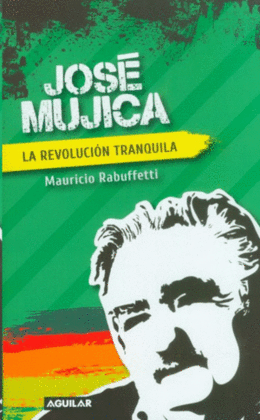 JOSE MUJICA - LA REVOLUCION TRANQUILA