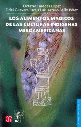 ALIMENTOS M�GICOS DE LAS CULTURAS IND�GENAS MESOAMERICANAS, LOS