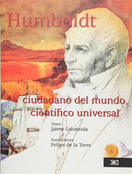 HUMBOLDT. CIUDADANO DEL MUNDO, CIENTIFICO UNIVERSAL