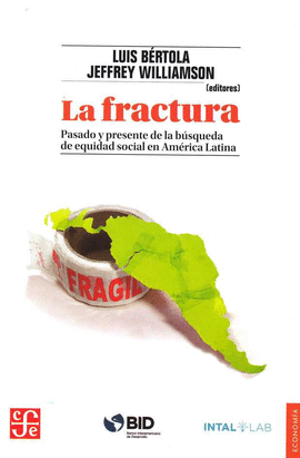 LA FRACTURA : PASADO Y PRESENTE DE LA B�SQUEDA DE EQUIDAD SOCIAL EN AM�RICA LATI